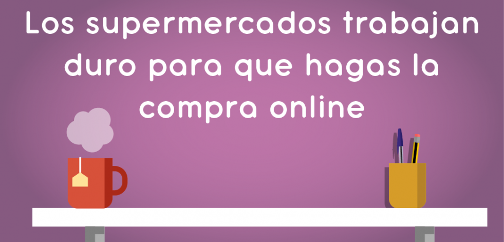 Los supermercados trabajan duro para que hagas la compra online