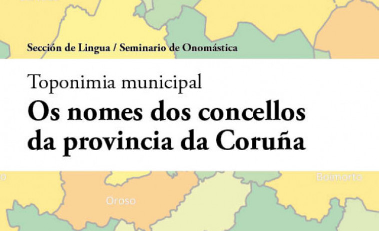 De Abegondo a Zas, a Real Academia recolle a orixe dos 93 nomes dos concellos da Coruña