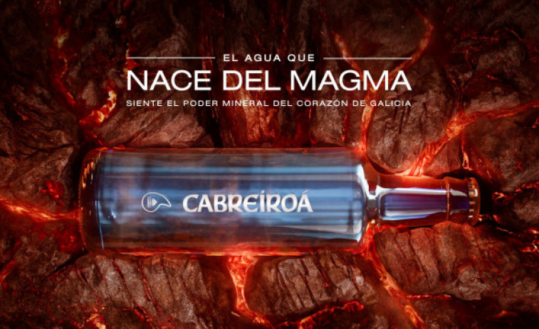 Cabreiroá pone en valor su origen único en su nueva campaña: “El agua que nace del magma”