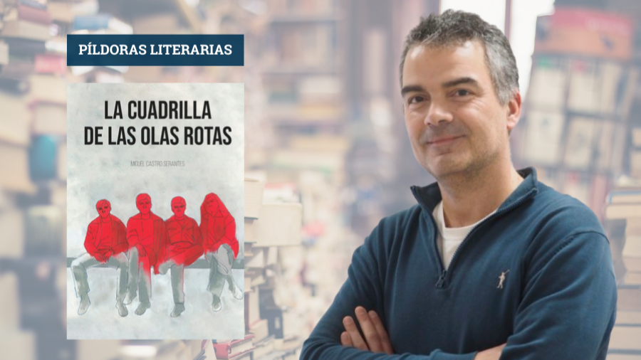 PÍLDORAS LITERARIAS | La cuadrilla de las olas rotas